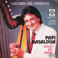 CANTARES DEL PARAGUAY - PAPI BASALDUA - Año 1987